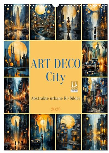 ART DECO City (Wandkalender 2025 DIN A3 hoch), CALVENDO Monatskalender: Der Kalender im Art Deco-Stil mit KI-generierten Bildern zeigt die Schönheit ... einzigartigen Perspektive. (CALVENDO Kunst)