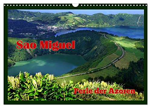 Sao Miguel - Perle der Azoren (Wandkalender 2026 DIN A3 quer), CALVENDO Monatskalender: Ansichten einer Insel der Vielfalt (CALVENDO Natur)