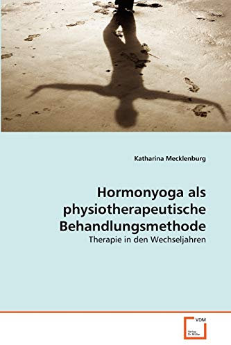 Hormonyoga als physiotherapeutische Behandlungsmethode: Therapie in den Wechseljahren