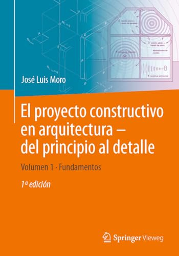 El proyecto constructivo en arquitectura – del principio al detalle: Volumen 1 Fundamentos
