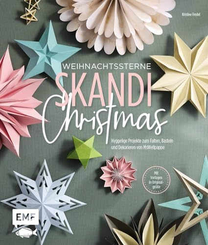 Weihnachtssterne – Skandi Christmas: Hyggelige Projekte zum Falten, Basteln und Dekorieren von MsWellpappe | Faltsterne, Tütensterne, Plisseesterne, 3D-Sterne und Co. | Mit Vorlagen in Originalgröße