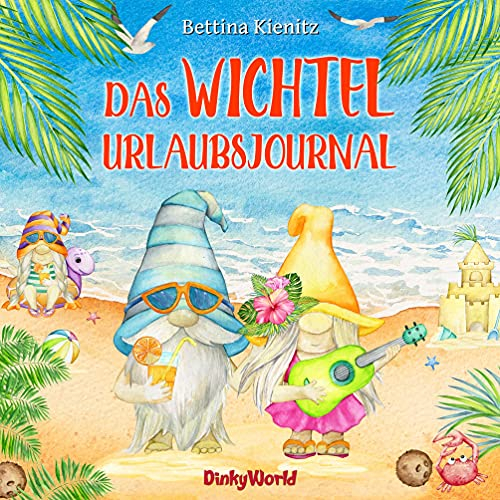 Das Wichtel-Urlaubsjournal