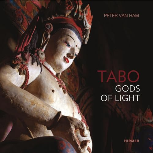 Tabo: Gods of Light. The Indo-Tibetan Masterpiece - Revisited