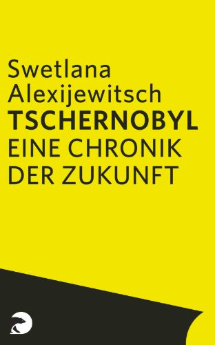 Tschernobyl: Eine Chronik der Zukunft: Eine Chronik der Zukunft. Mit e. Vorw. d. Autorin