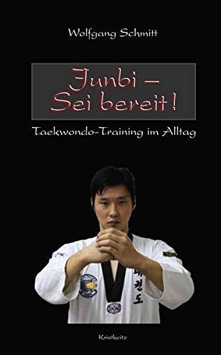 Junbi - Sei bereit!: Taekwondo-Training im Alltag