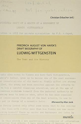 Friedrich August von Hayek's Draft Biography of Ludwig Wittgenstein: The Text and its History