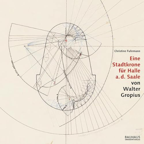 Eine Stadtkrone für Halle a. d. Saale von Walter Gropius
