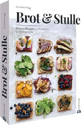 Brot & Stulle: 85 feine Rezepte von Butterbrot bis Smörgåstårta