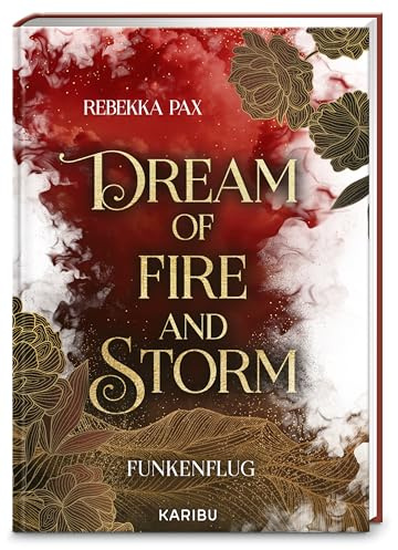 Dream of Fire and Storm (Band 1) – Funkenflug: Der Auftakt der atemberaubenden High Fantasy-Dilogie mit forced proximity und enemies to lovers
