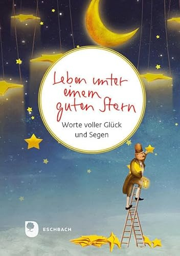 Leben unter einem guten Stern: Worte voller Glück und Segen (Worte fürs Leben)