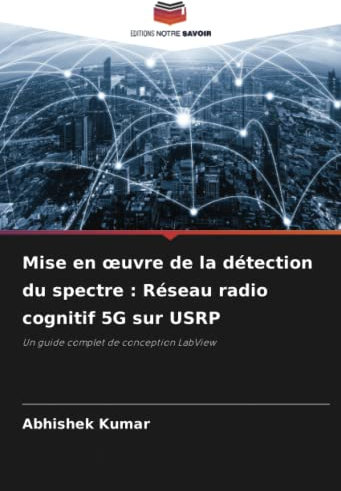 Mise en œuvre de la détection du spectre : Réseau radio cognitif 5G sur USRP: Un guide complet de conception LabView