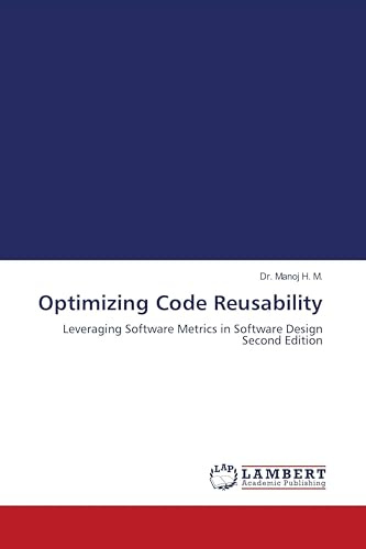Optimizing Code Reusability: Leveraging Software Metrics in Software Design Second Edition