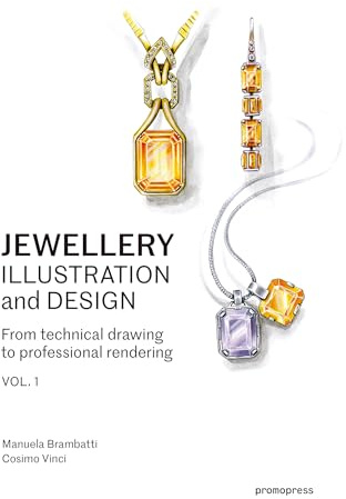 Jewellery Illustration and Design - From technical drawing to professional rendering - volume 1: Techniques for Achieving Professional Results