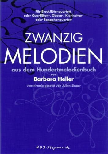 Zwanzig Melodien aus dem Hundertmelodienbuch, für Blockflötenquartett oder Querflöten-, Oboen-, Klarinetten- oder Saxohonquartett