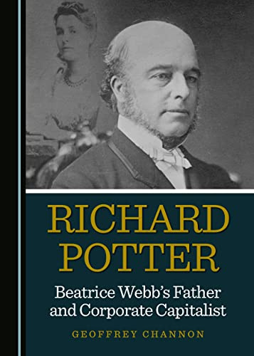 Richard Potter, Beatrice Webbâ (Tm)S Father and Corporate Capitalist