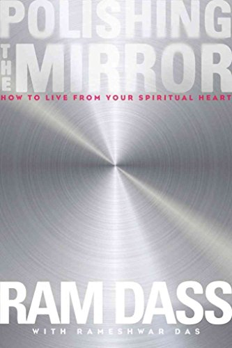 Polishing the Mirror: How to Live from Your Soul: How to Live from Your Spiritual Heart