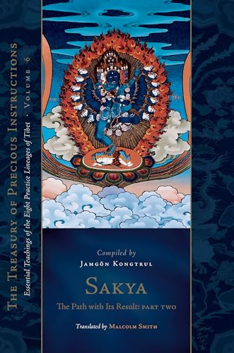 Sakya: The Path with Its Result, Part Two: Essential Teachings of the Eight Practice Lineages of Tibet, Volume 6 (The Treas ury of Precious Instructions)