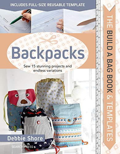 The Build a Bag Book Backpacks: Sew 15 Stunning Projects and Endless Variations