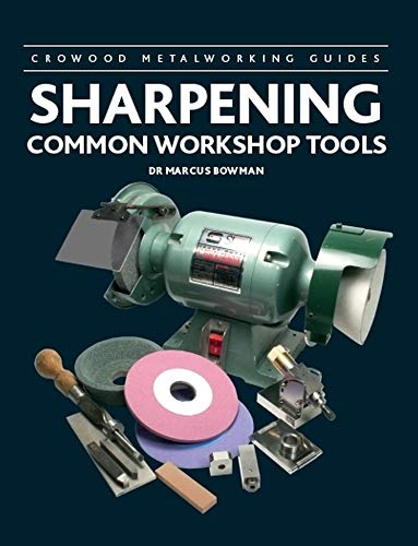 Sharpening Common Workshop Tools (Crowood Metalworking Guides)