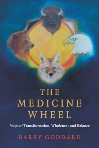 Medicine Wheel: Maps of Transformation, Wholeness and Balance (Paganism & Shamanism)