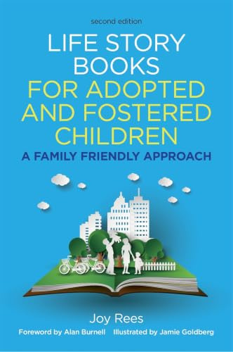 Life Story Books for Adopted and Fostered Children, Second Edition: A Family Friendly Approach