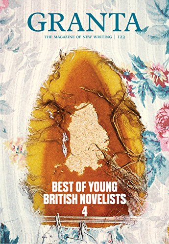 Granta 123: The Best of Young British Novelists 4, Spring 2013 (Granta: The Magazine of New Writing)