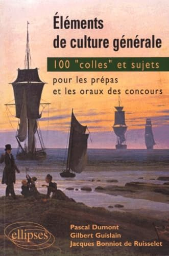 Éléments de culture générale : 100 colles et sujets pour les prépas et les oraux des concours