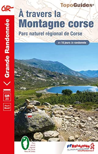 A travers la montagne Corse GR20 (0067): Parc naturel régional de Corse (Grande Randonnée, Band 67)
