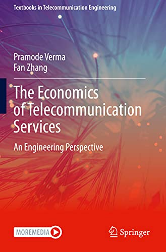 The Economics of Telecommunication Services: An Engineering Perspective (Textbooks in Telecommunication Engineering)