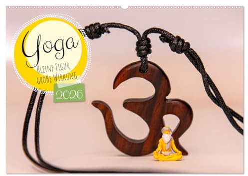 Yoga - Kleine Figur, große Wirkung (Wandkalender 2026 DIN A2 quer), CALVENDO Monatskalender: Dieser Kalender verbindet achtsame Yogaübungen mit witzigen Miniaturfiguren. (CALVENDO Gesundheit)