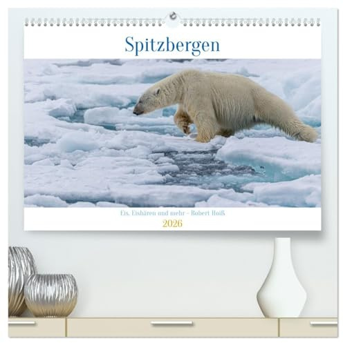 Spitzbergen - Eis, Eisbären und mehr (hochwertiger Premium Wandkalender 2026 DIN A2 quer), Kunstdruck in Hochglanz: Spitzbergen in all seiner eisigen Schönheit (CALVENDO Natur)
