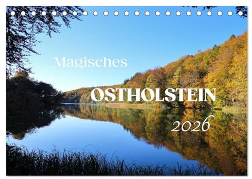 Magisches Ostholstein (Tischkalender 2026 DIN A5 quer), CALVENDO Monatskalender: Ostholstein bezaubert mit vielfältigen Küsten, Seen und seiner einzigartigen Hügellandschaft. (CALVENDO Natur)
