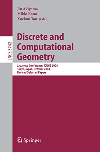 Discrete and Computational Geometry: Japanese Conference, JCDCG 2004, Tokyo, Japan, October 8-11, 2004 (Lecture Notes in Computer Science, 3742, Band 3742)