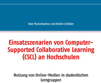 Einsatzszenarien von Computer-Supported Collaborative Learning (CSCL) an Hochschulen: Nutzung von Online-Medien in studentischen Lerngruppen