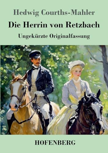 Die Herrin von Retzbach: Ungekürzte Originalfassung