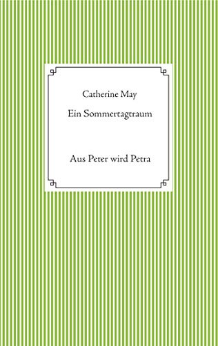 Ein Sommertagtraum: Aus Peter wird Petra (Crossdresser-Erzählungen)