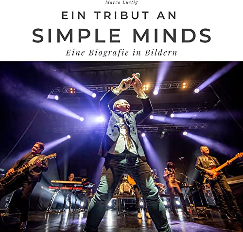 Ein Tribut an Simple Minds: Eine Biografie in Bildern