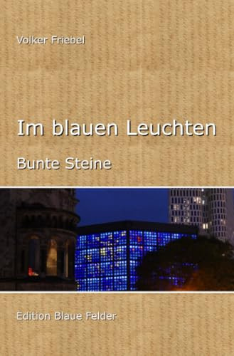 Im blauen Leuchten: Bunte Steine