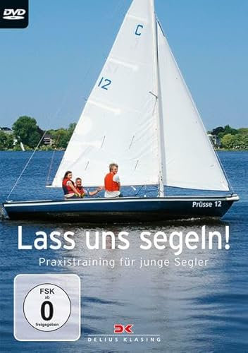 Lass uns segeln!: Praxistraining für junge Segler