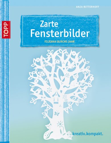 Zarte Fensterbilder: Filigran durchs Jahr (kreativ.kompakt.)