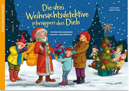 Die drei Weihnachtsdetektive schnappen den Dieb. Ein Krimi-Adventskalender zum Vor- und Selberlesen (Adventskalender mit Geschichten für Kinder: Ein Buch zum Vorlesen und Basteln)