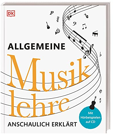 Allgemeine Musiklehre anschaulich erklärt: Mit Hörbeispielen auf CD