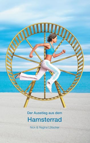 Der Ausstieg aus dem Hamsterrad