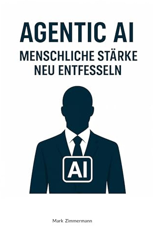 Agentic AI: Menschliche Stärke neu entfesseln