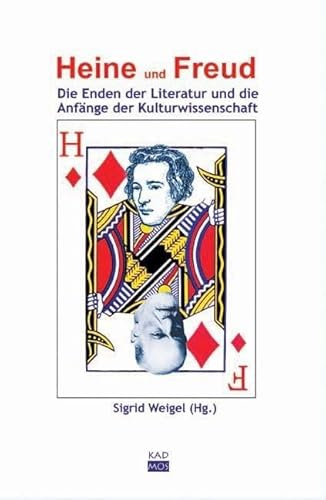 Heine und Freud. Die Enden der Literatur und die Anfänge der Kulturwissenschaft (LiteraturForschung, Band 7)