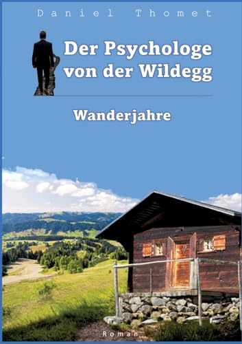 Der Psychologe von der Wildegg: Wanderjahre