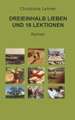 Dreieinhalb Lieben und 16 Lektionen: Reifungsprozess einer Frau