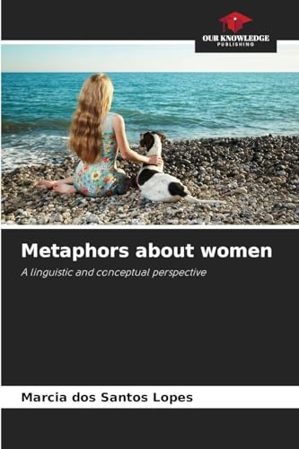 Metaphors about women: A linguistic and conceptual perspective