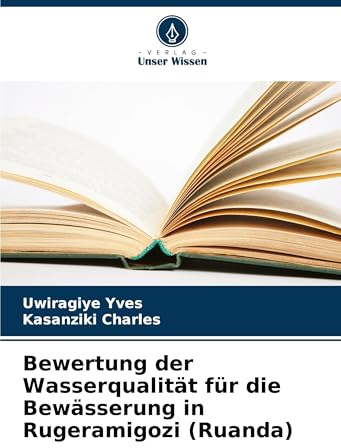Bewertung der Wasserqualität für die Bewässerung in Rugeramigozi (Ruanda)
