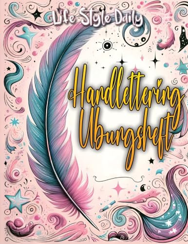 Handlettering Übungsheft: Verbessere deine Schreibfertigkeiten mit diesem Übungsheft